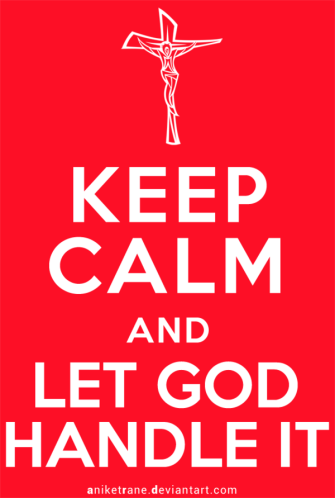 keep_calm_and_let_god_handle_it_by_aniketrane-d6jsjsz